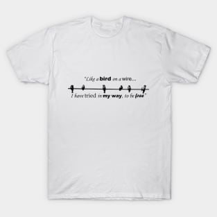 Like a bird on a wire T-Shirt